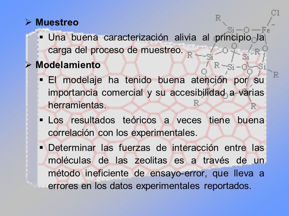 Muestreo Una buena caracterización alivia al principio la carga del proceso de muestreo. Modelamiento.