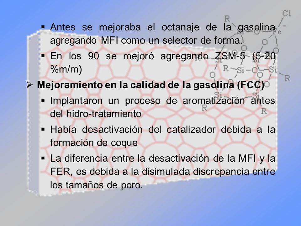 En los 90 se mejoró agregando ZSM-5 (5-20 %m/m)