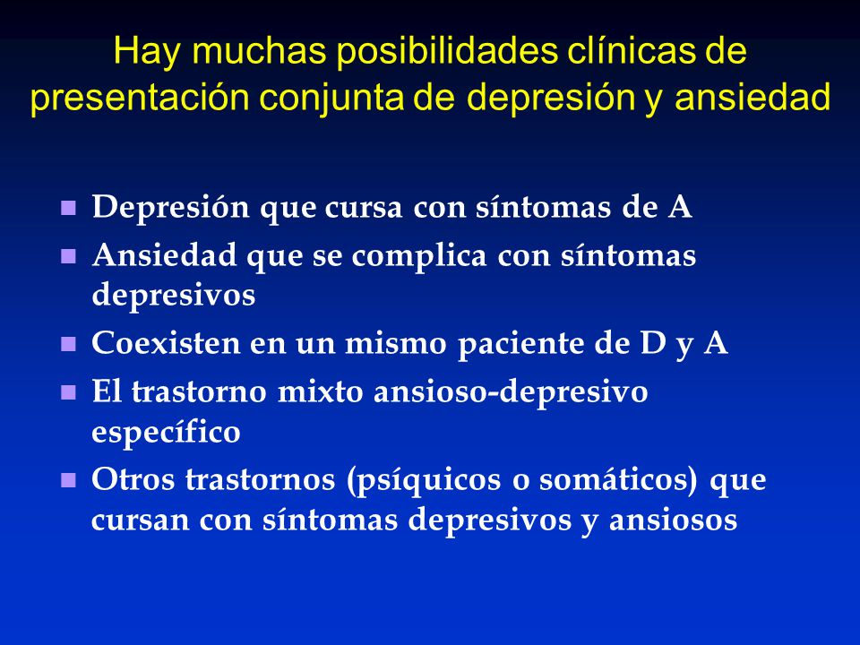 Hay muchas posibilidades clínicas de presentación conjunta de depresión y ansiedad
