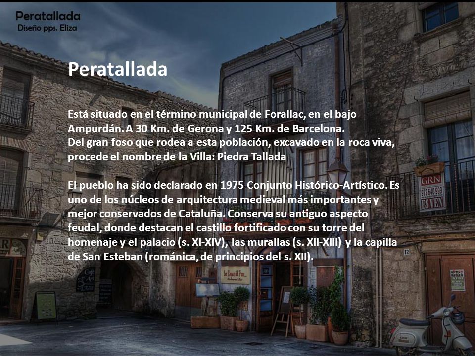 Peratallada Está situado en el término municipal de Forallac, en el bajo Ampurdán. A 30 Km. de Gerona y 125 Km. de Barcelona.