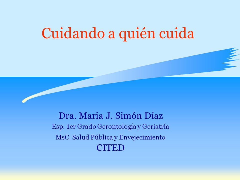 Cuidando a quién cuida Dra. Maria J. Simón Díaz CITED