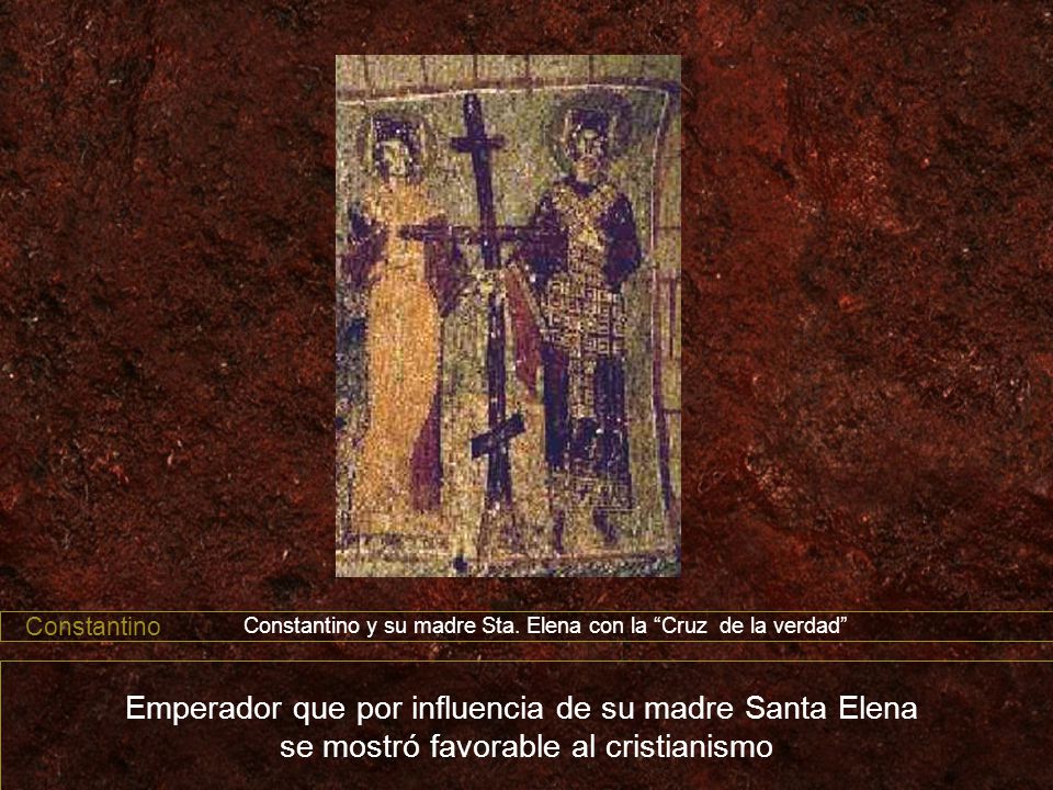 Emperador que por influencia de su madre Santa Elena