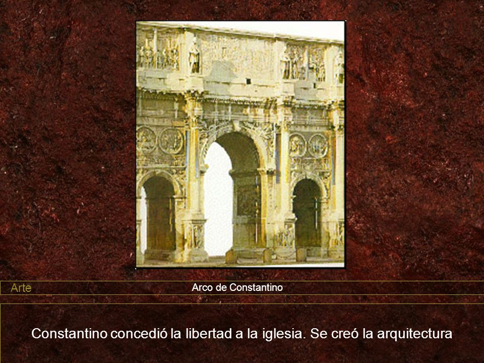Constantino concedió la libertad a la iglesia. Se creó la arquitectura