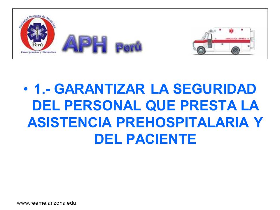 1.- GARANTIZAR LA SEGURIDAD DEL PERSONAL QUE PRESTA LA ASISTENCIA PREHOSPITALARIA Y DEL PACIENTE