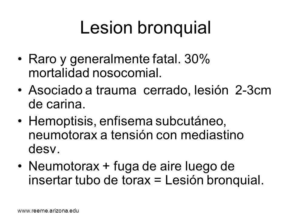 Lesion bronquial Raro y generalmente fatal. 30% mortalidad nosocomial.