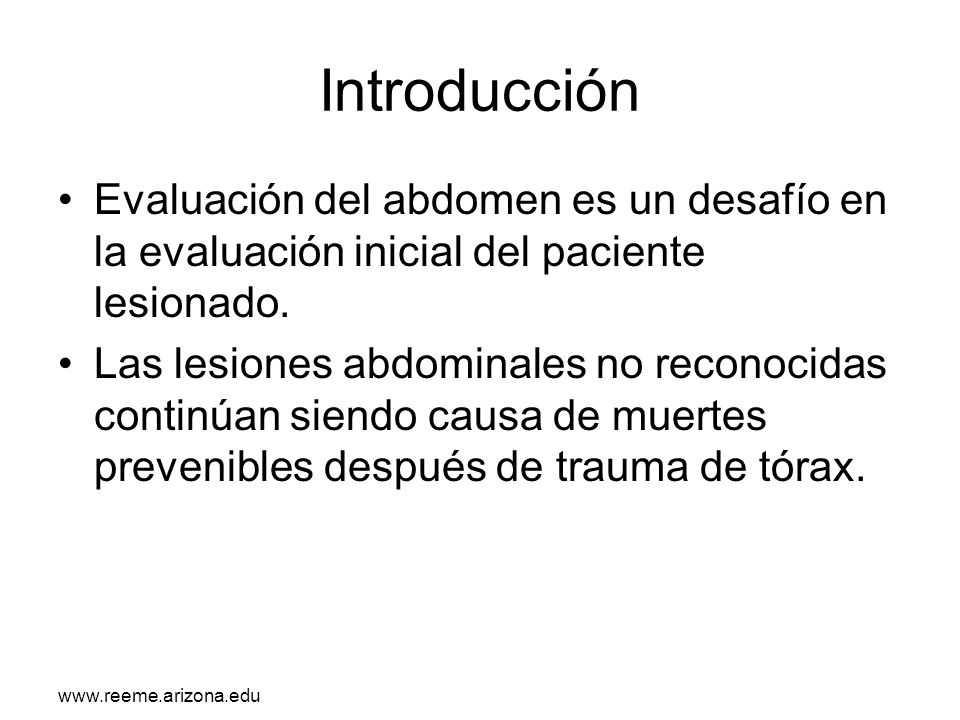 Introducción Evaluación del abdomen es un desafío en la evaluación inicial del paciente lesionado.