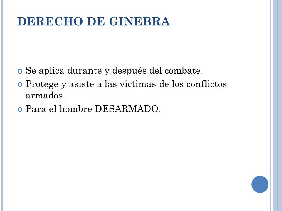 DERECHO DE GINEBRA Se aplica durante y después del combate.