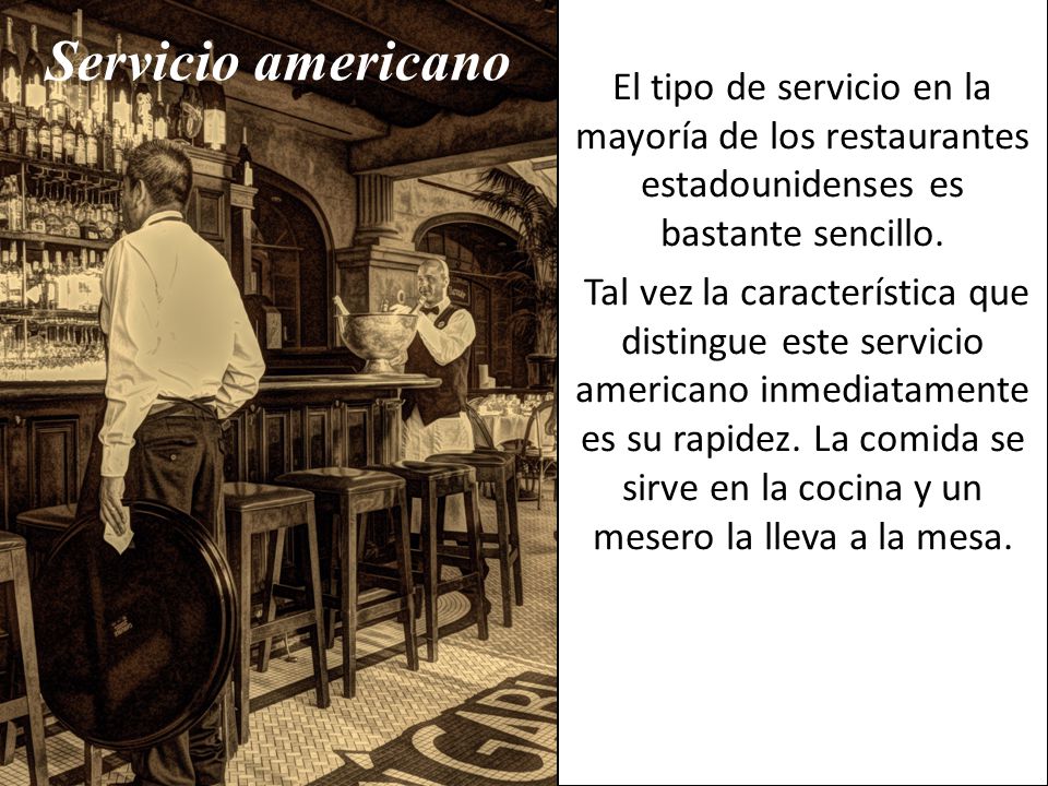 El tipo de servicio en la mayoría de los restaurantes estadounidenses es bastante sencillo.