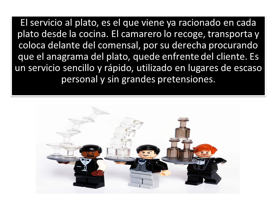 El servicio al plato, es el que viene ya racionado en cada plato desde la cocina.