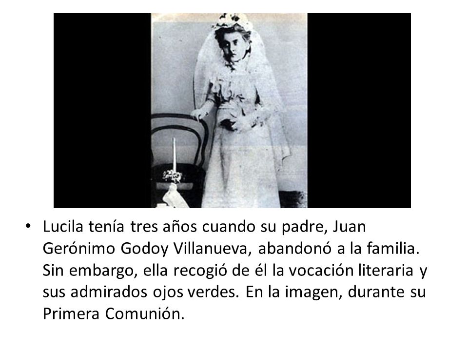 Lucila tenía tres años cuando su padre, Juan Gerónimo Godoy Villanueva, abandonó a la familia.