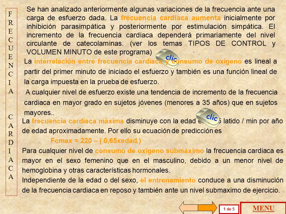 Se han analizado anteriormente algunas variaciones de la frecuencia ante una carga de esfuerzo dada. La frecuencia cardiaca aumenta inicialmente por inhibición parasimpática y posteriormente por estimulación simpática. El incremento de la frecuencia cardiaca dependerá primariamente del nivel circulante de catecolaminas. (ver los temas TIPOS DE CONTROL y VOLUMEN MINUTO de este programa)