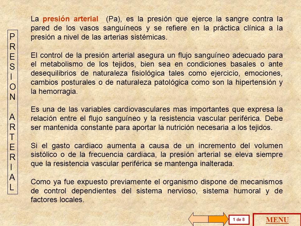 La presión arterial (Pa), es la presión que ejerce la sangre contra la pared de los vasos sanguíneos y se refiere en la práctica clínica a la presión a nivel de las arterias sistémicas.