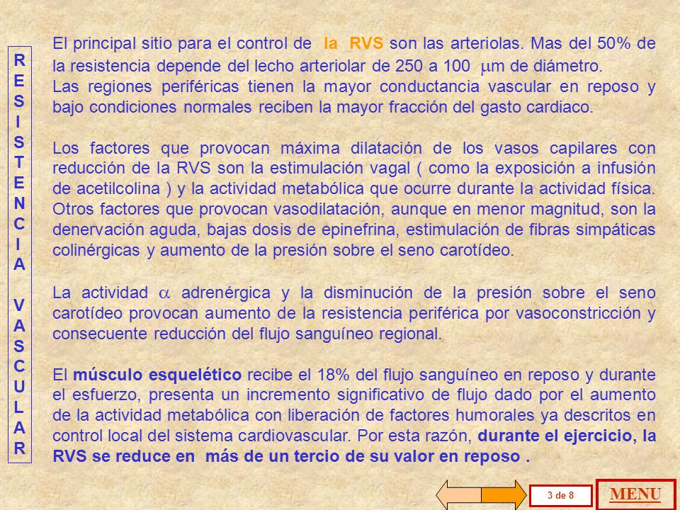 El principal sitio para el control de la RVS son las arteriolas