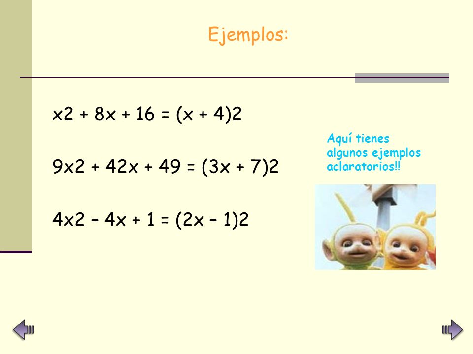 Ejemplos: x2 + 8x + 16 = (x + 4)2 9x2 + 42x + 49 = (3x + 7)2