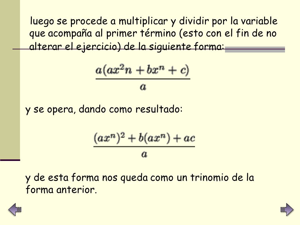 luego se procede a multiplicar y dividir por la variable que acompaña al primer término (esto con el fin de no alterar el ejercicio) de la siguiente forma: