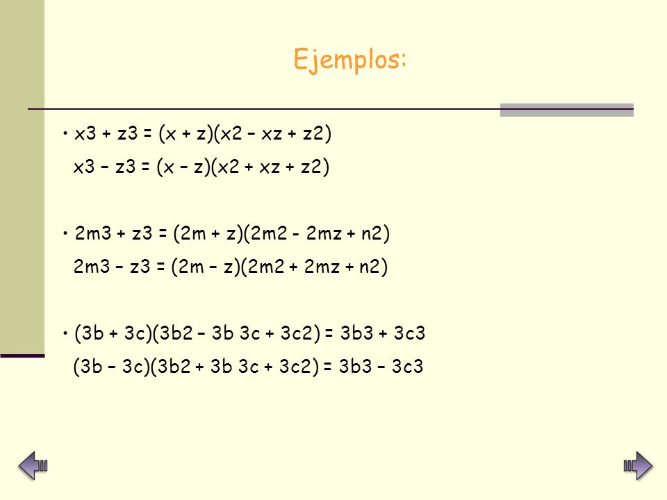 Ejemplos: x3 + z3 = (x + z)(x2 – xz + z2)