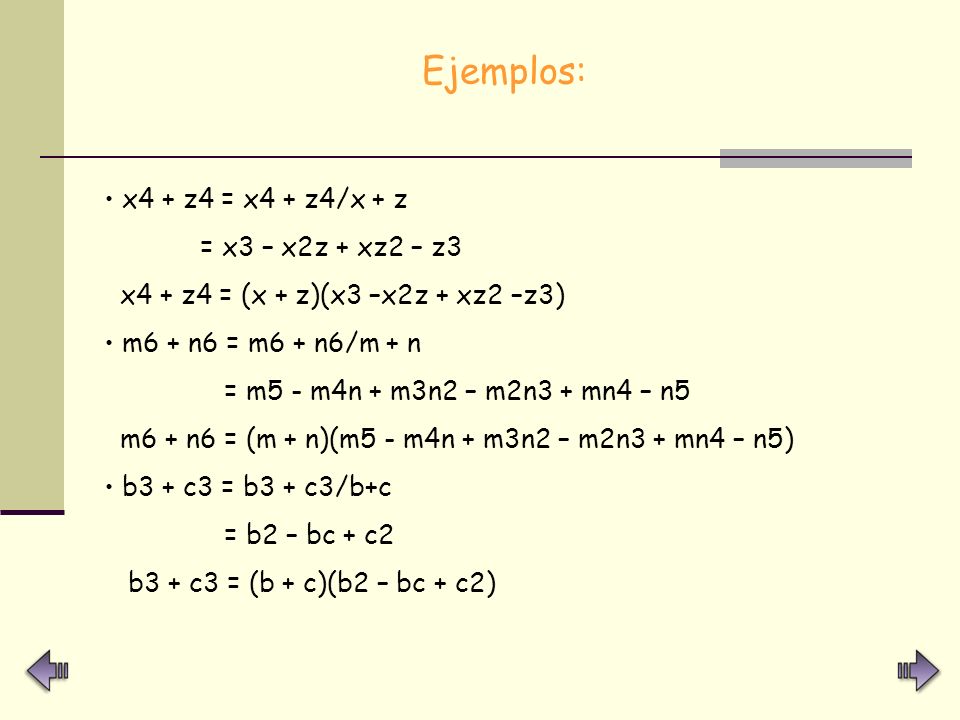 Ejemplos: x4 + z4 = x4 + z4/x + z = x3 – x2z + xz2 – z3