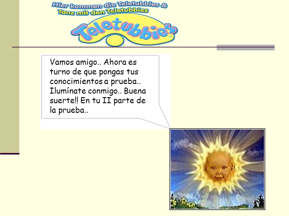Vamos amigo. Ahora es turno de que pongas tus conocimientos a prueba