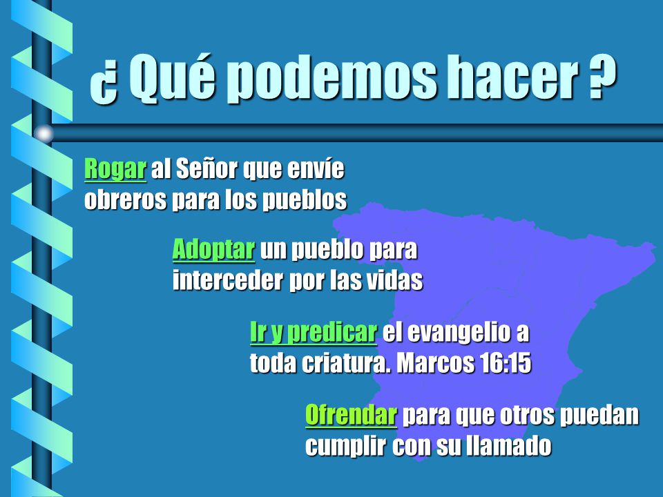 ¿ Qué podemos hacer Rogar al Señor que envíe obreros para los pueblos. Adoptar un pueblo para interceder por las vidas.