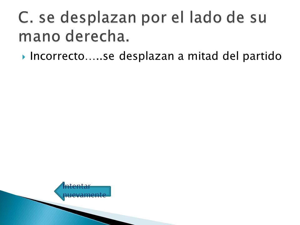 C. se desplazan por el lado de su mano derecha.