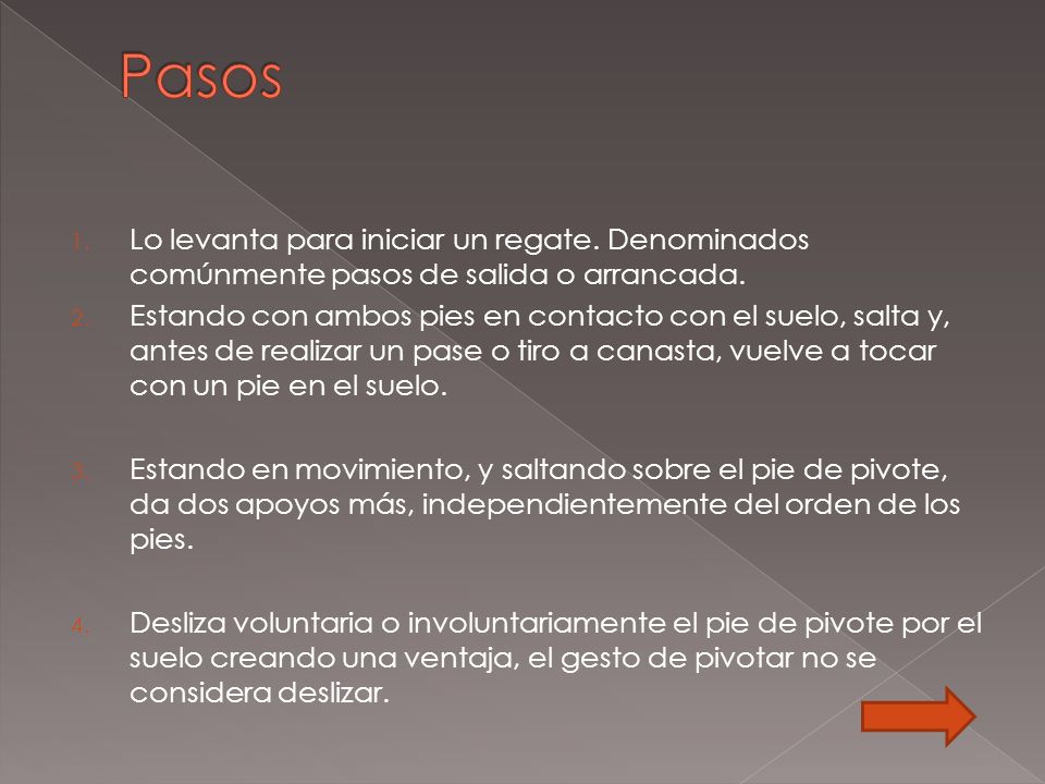 Pasos Lo levanta para iniciar un regate. Denominados comúnmente pasos de salida o arrancada.