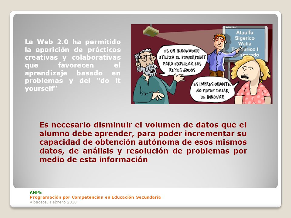La Web 2.0 ha permitido la aparición de prácticas creativas y colaborativas que favorecen el aprendizaje basado en problemas y del do it yourself