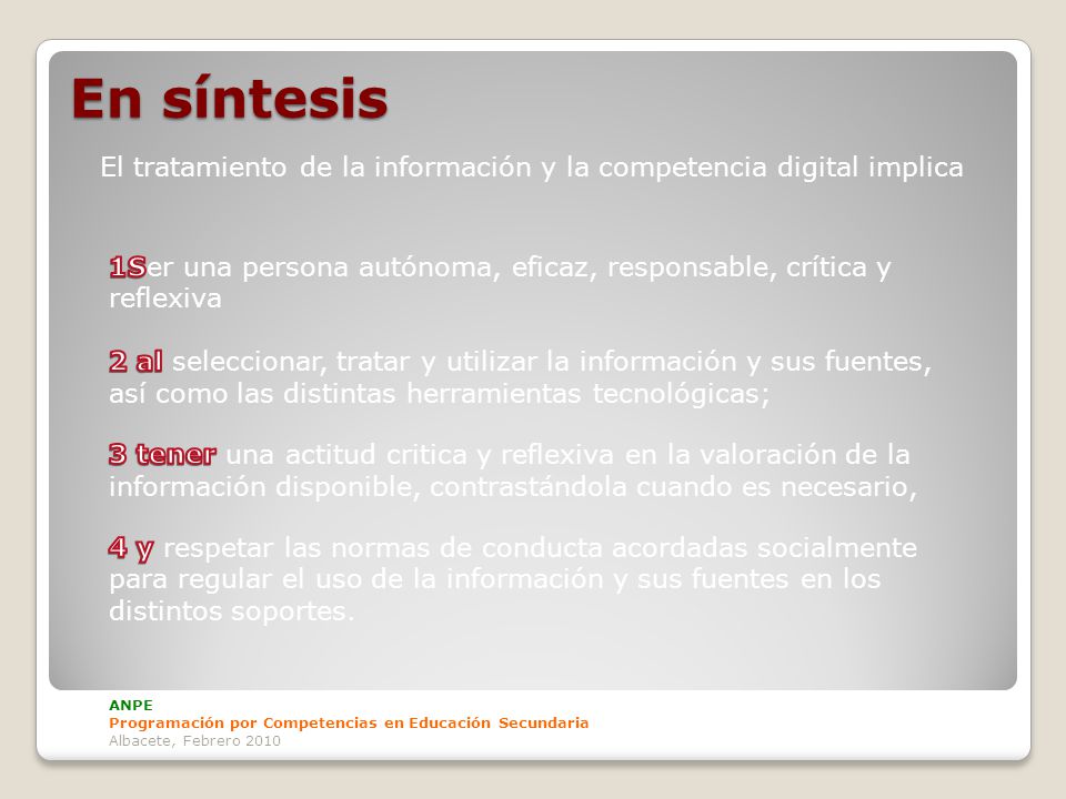 En síntesis El tratamiento de la información y la competencia digital implica. 1Ser una persona autónoma, eficaz, responsable, crítica y reflexiva.