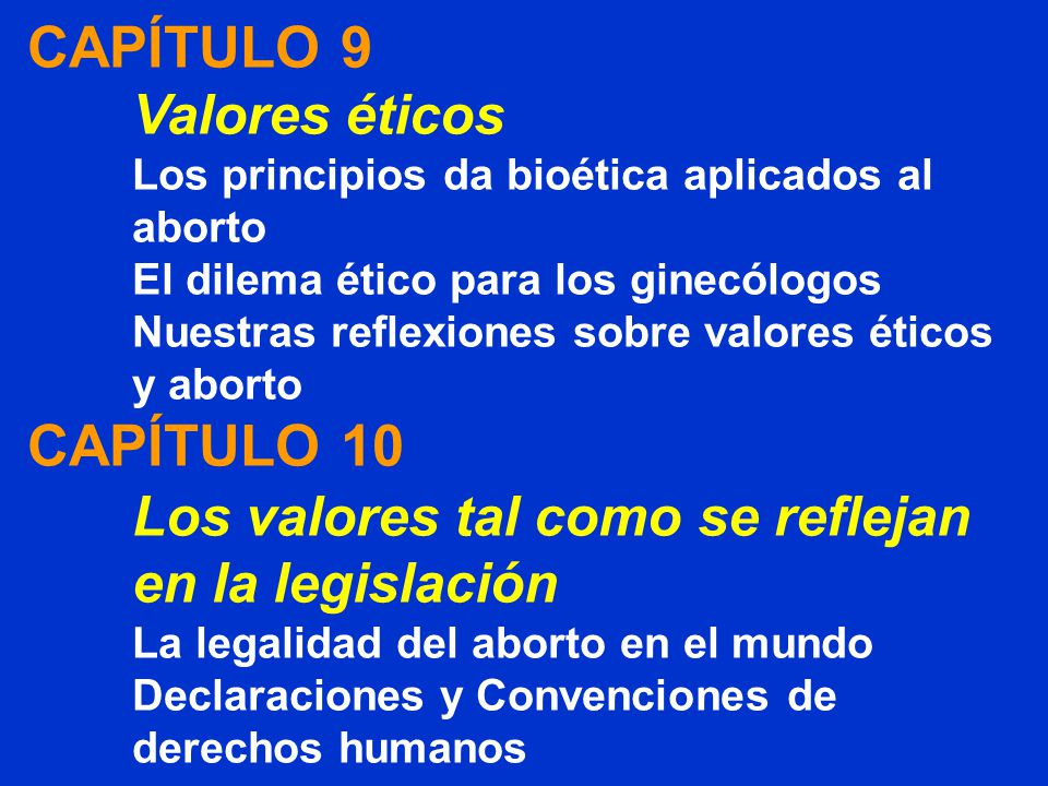 CAPÍTULO 9 Valores éticos. Los principios da bioética aplicados al aborto.