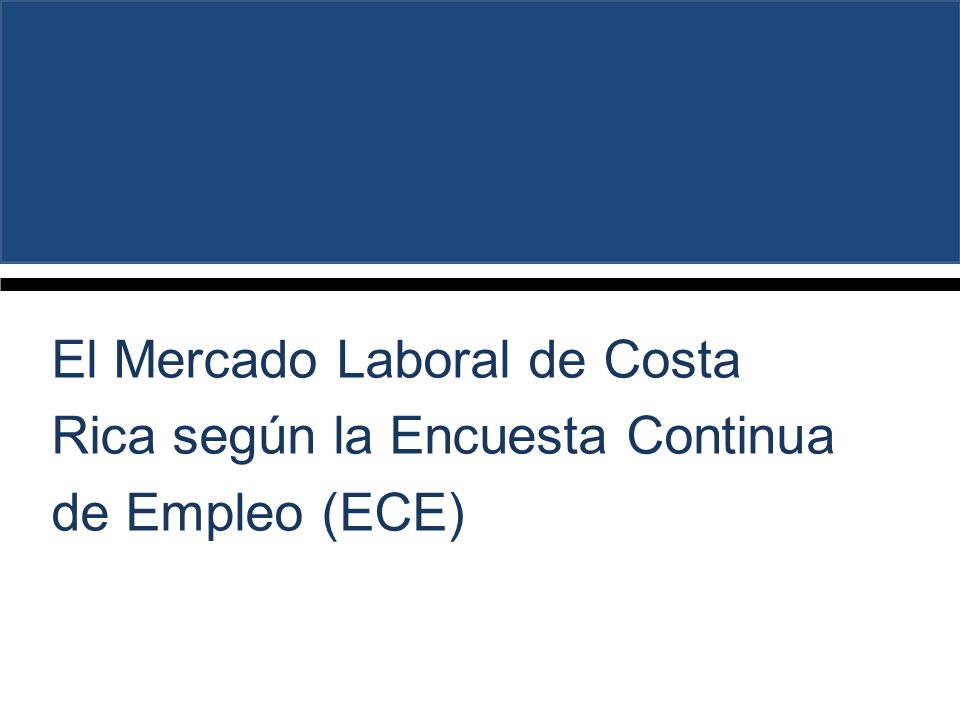 El Mercado Laboral de Costa Rica según la Encuesta Continua de Empleo (ECE)