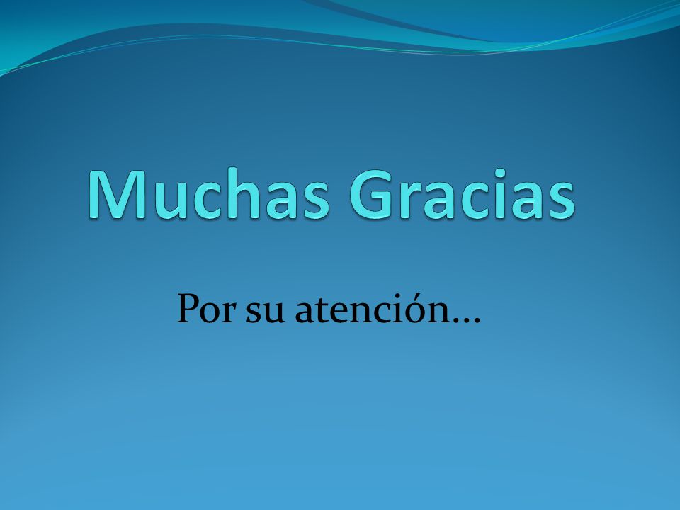 Muchas Gracias Por su atención...