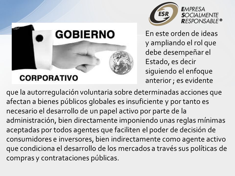 En este orden de ideas y ampliando el rol que debe desempeñar el Estado, es decir siguiendo el enfoque anterior ; es evidente