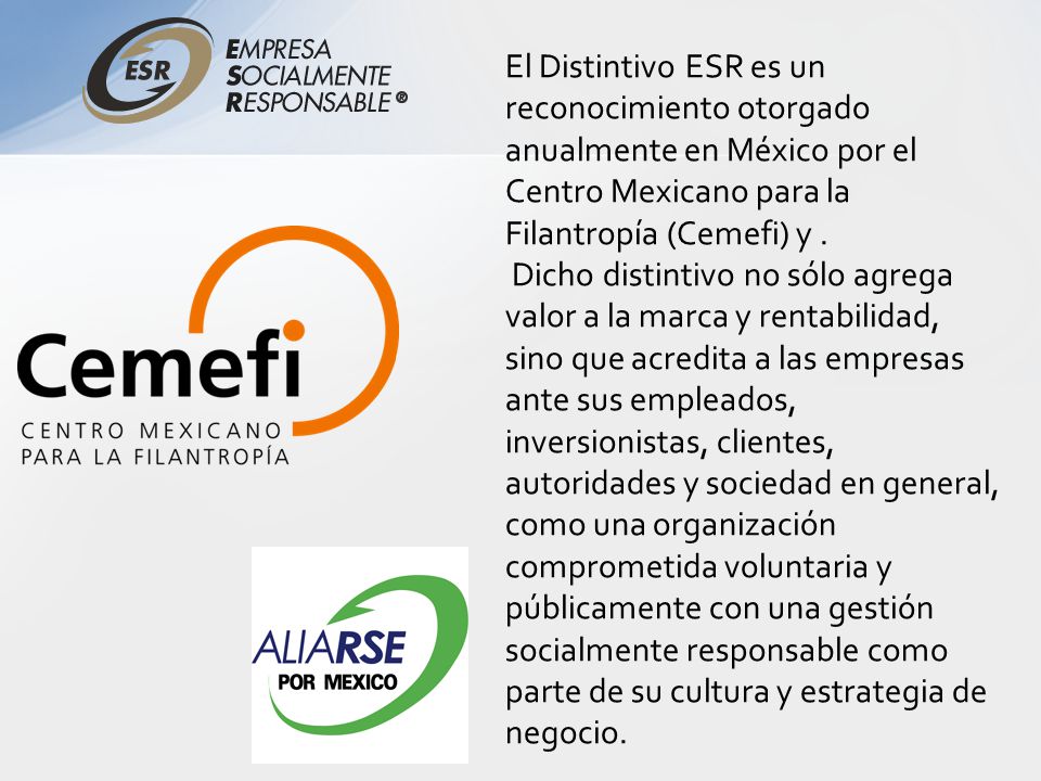 El Distintivo ESR es un reconocimiento otorgado anualmente en México por el Centro Mexicano para la Filantropía (Cemefi) y .