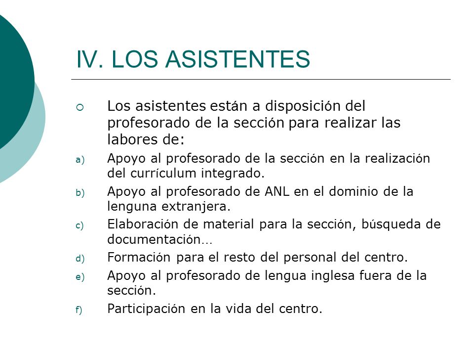 IV. LOS ASISTENTES Los asistentes están a disposición del profesorado de la sección para realizar las labores de: