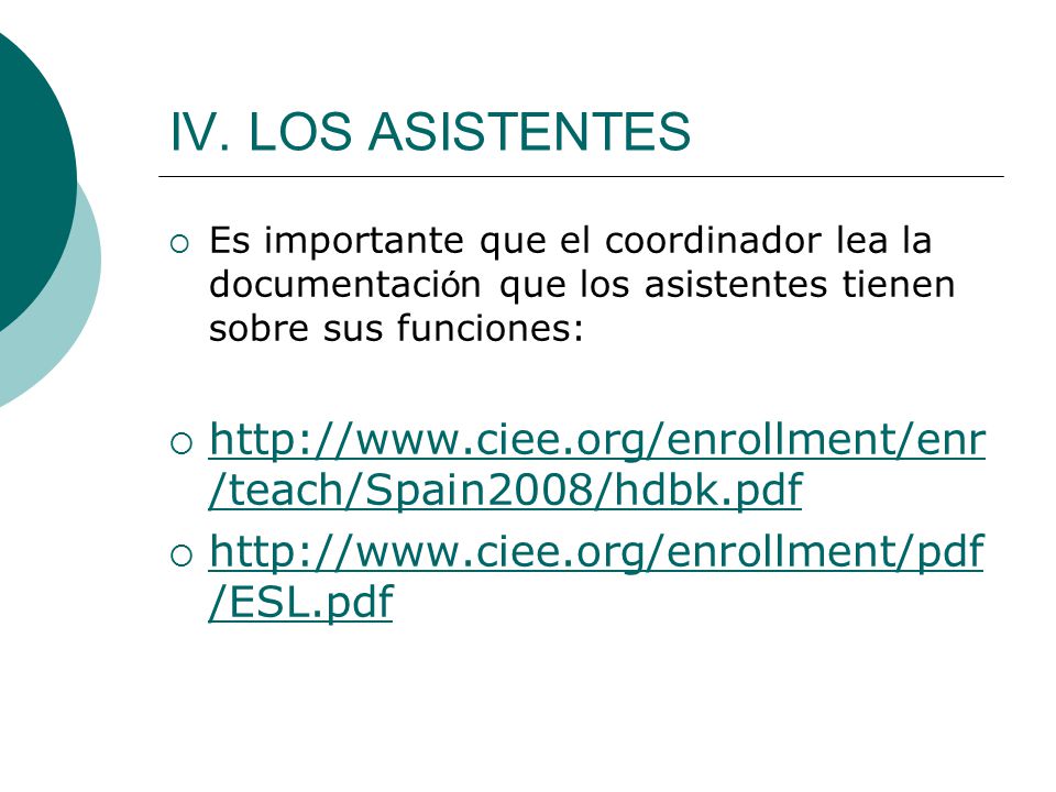 IV. LOS ASISTENTES Es importante que el coordinador lea la documentación que los asistentes tienen sobre sus funciones: