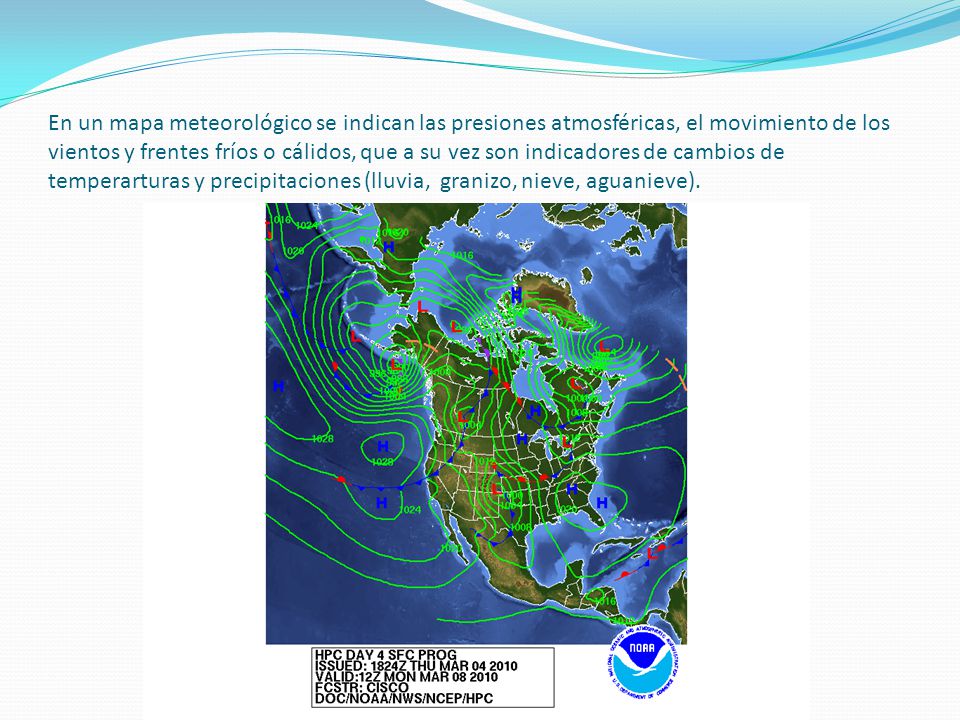 En un mapa meteorológico se indican las presiones atmosféricas, el movimiento de los vientos y frentes fríos o cálidos, que a su vez son indicadores de cambios de temperarturas y precipitaciones (lluvia, granizo, nieve, aguanieve).