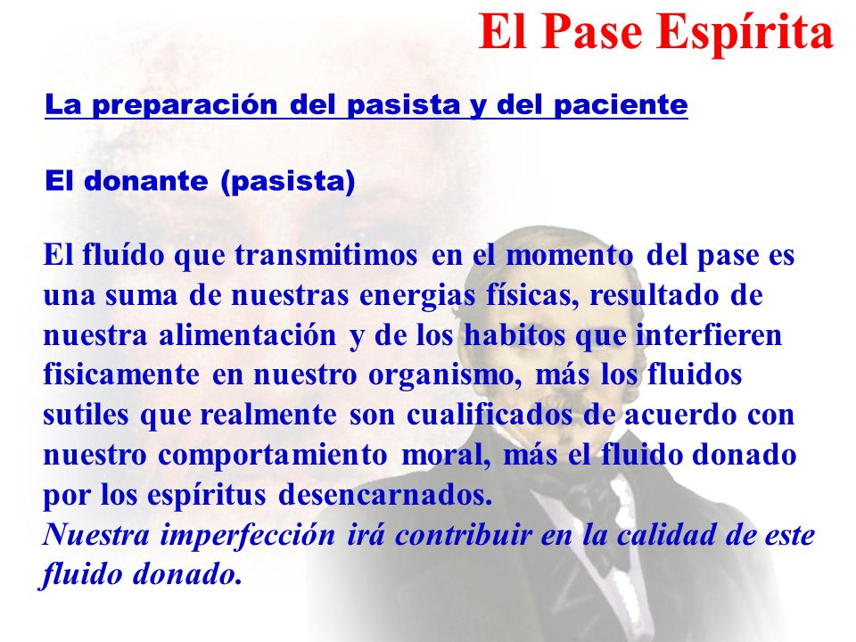 El Pase Espírita La preparación del pasista y del paciente. El donante (pasista)