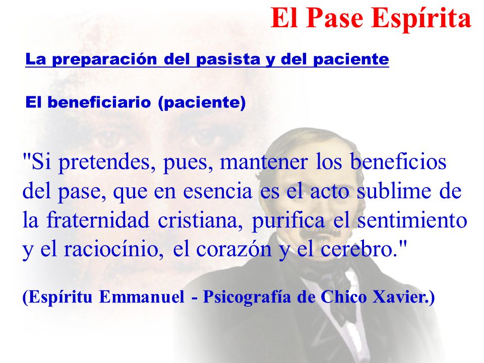 El Pase Espírita La preparación del pasista y del paciente. El beneficiario (paciente)