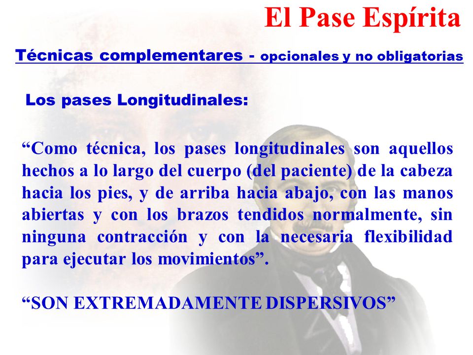 El Pase Espírita Técnicas complementares - opcionales y no obligatorias. Los pases Longitudinales: