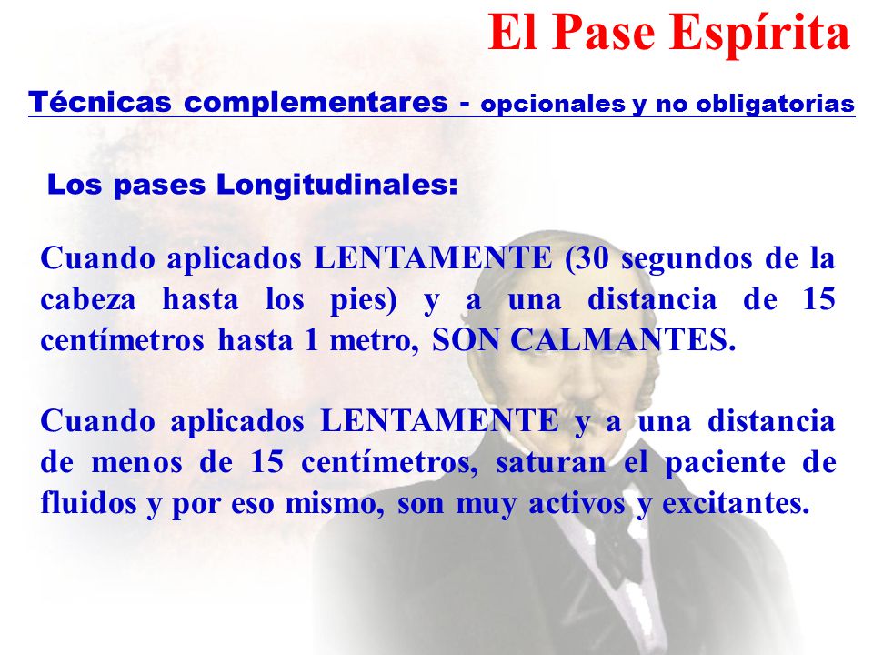 El Pase Espírita Técnicas complementares - opcionales y no obligatorias. Los pases Longitudinales: