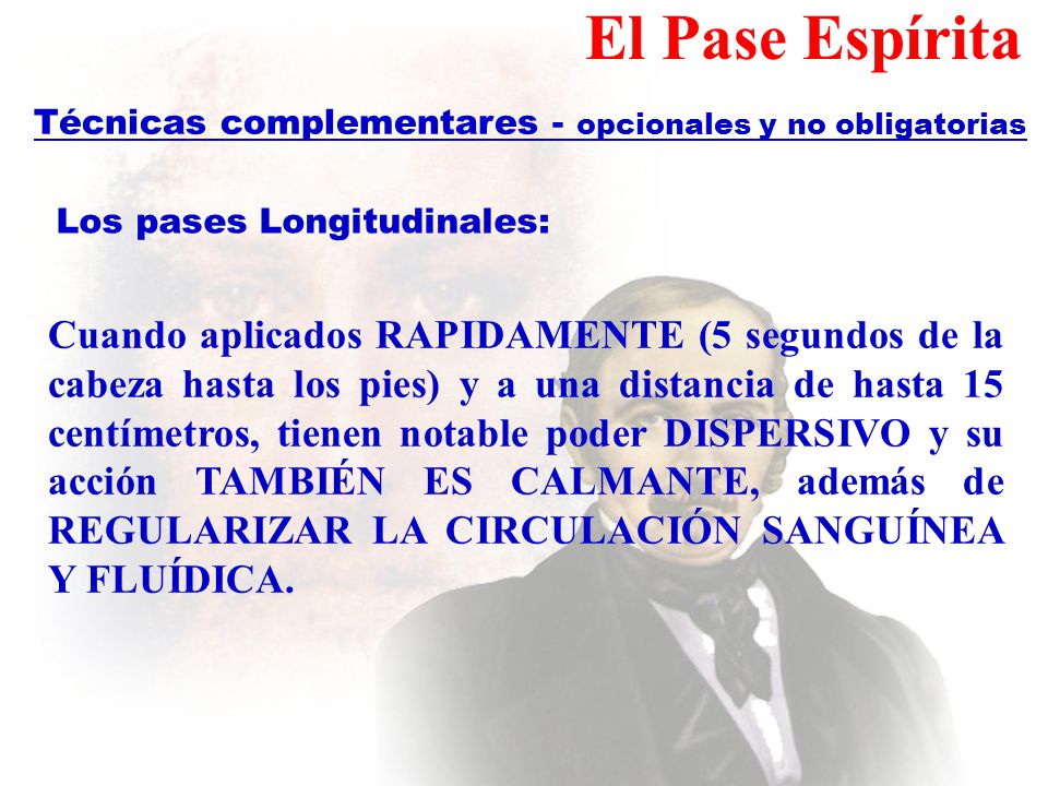 El Pase Espírita Técnicas complementares - opcionales y no obligatorias. Los pases Longitudinales: