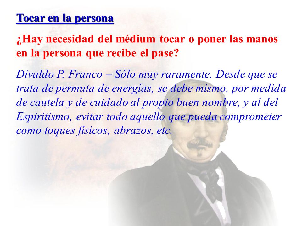 Tocar en la persona ¿Hay necesidad del médium tocar o poner las manos en la persona que recibe el pase