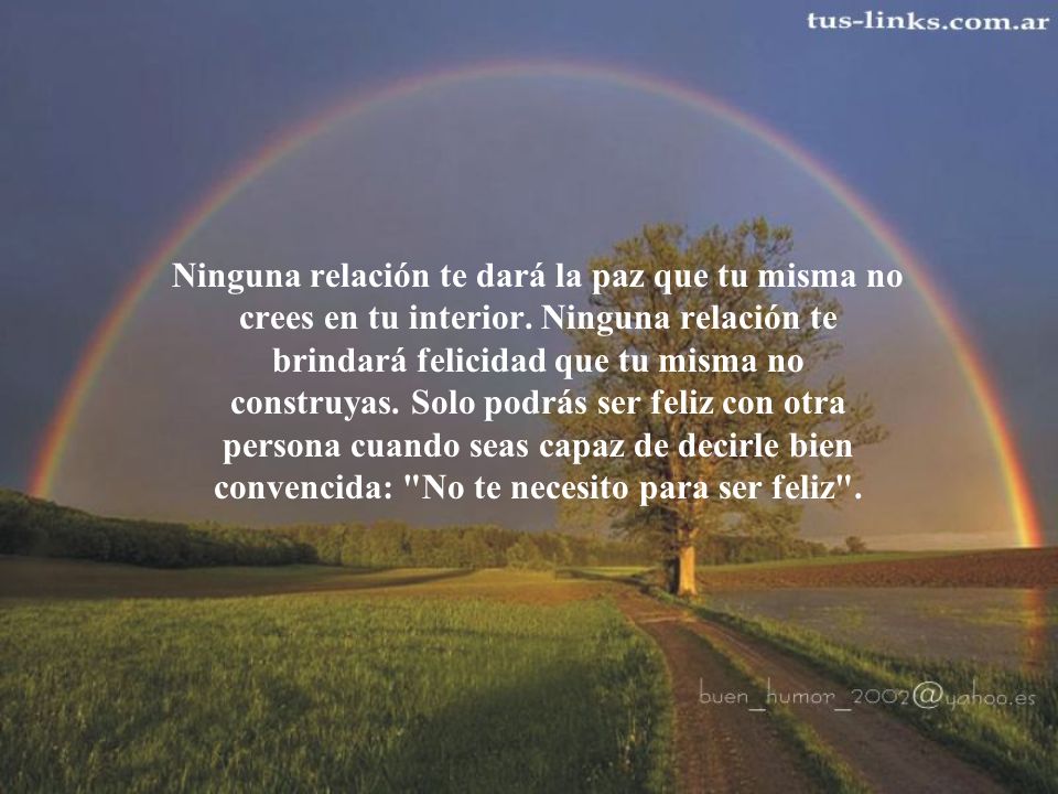 Ninguna relación te dará la paz que tu misma no crees en tu interior