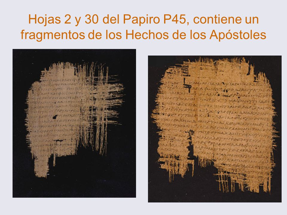 Hojas 2 y 30 del Papiro P45, contiene un fragmentos de los Hechos de los Apóstoles