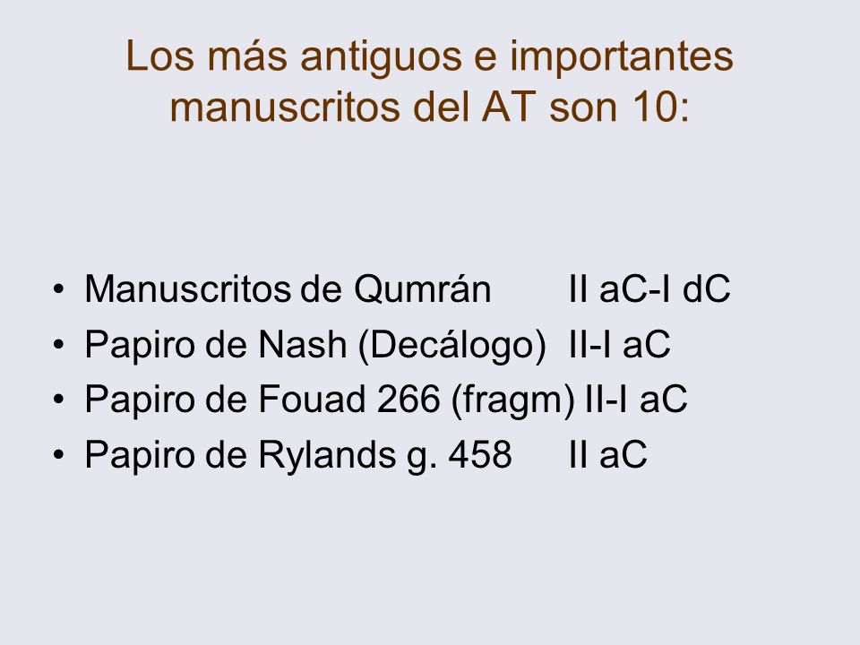 Los más antiguos e importantes manuscritos del AT son 10: