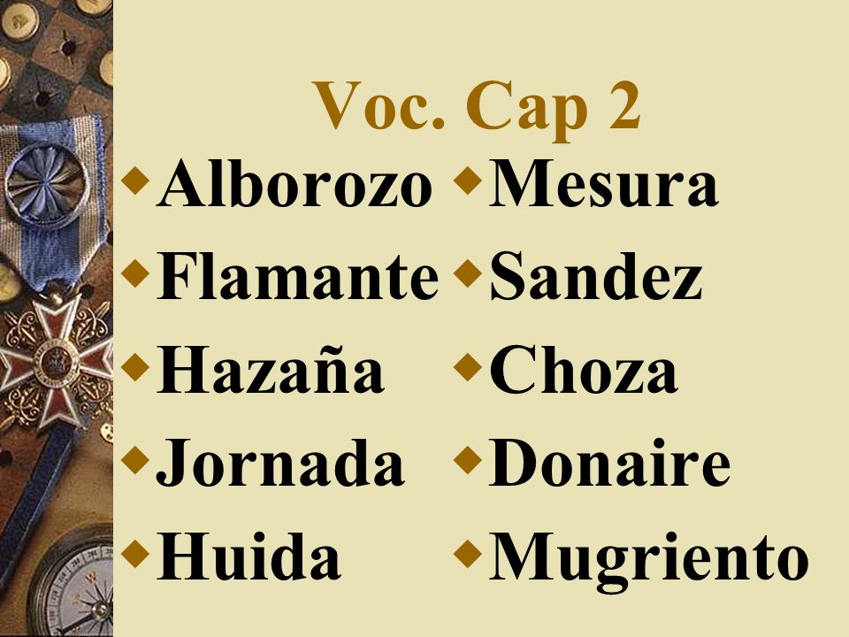 Voc. Cap 2 Alborozo Flamante Hazaña Jornada Huida Mesura Sandez Choza Donaire Mugriento