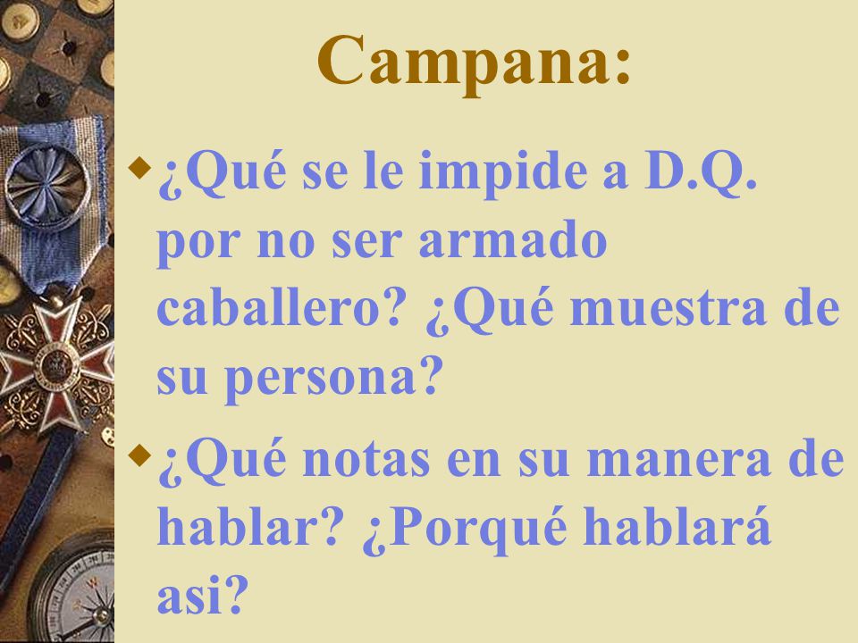 Campana: ¿Qué se le impide a D.Q. por no ser armado caballero.