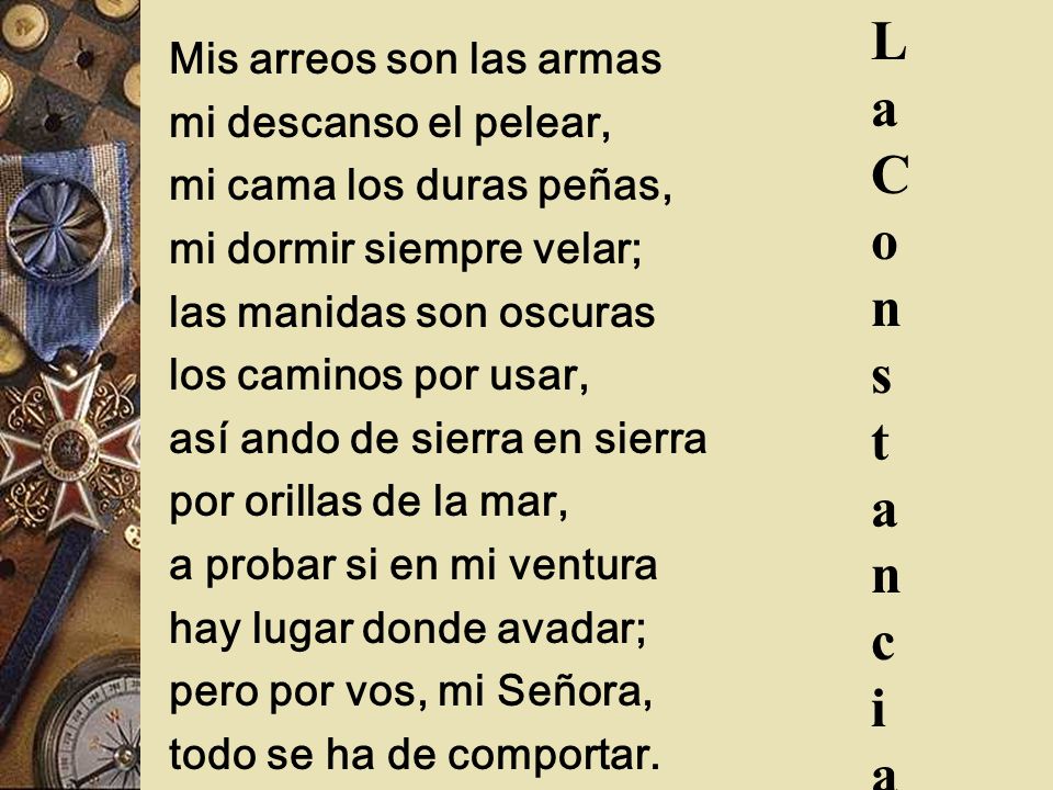 La Constancia Mis arreos son las armas mi descanso el pelear,