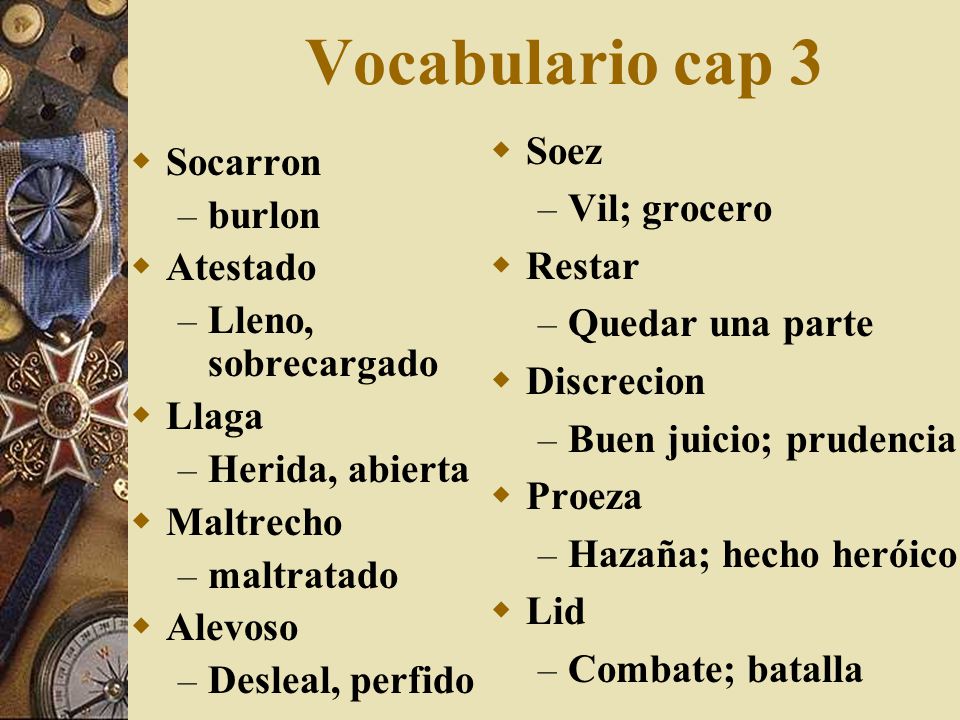 Vocabulario cap 3 Soez Socarron Vil; grocero burlon Restar Atestado