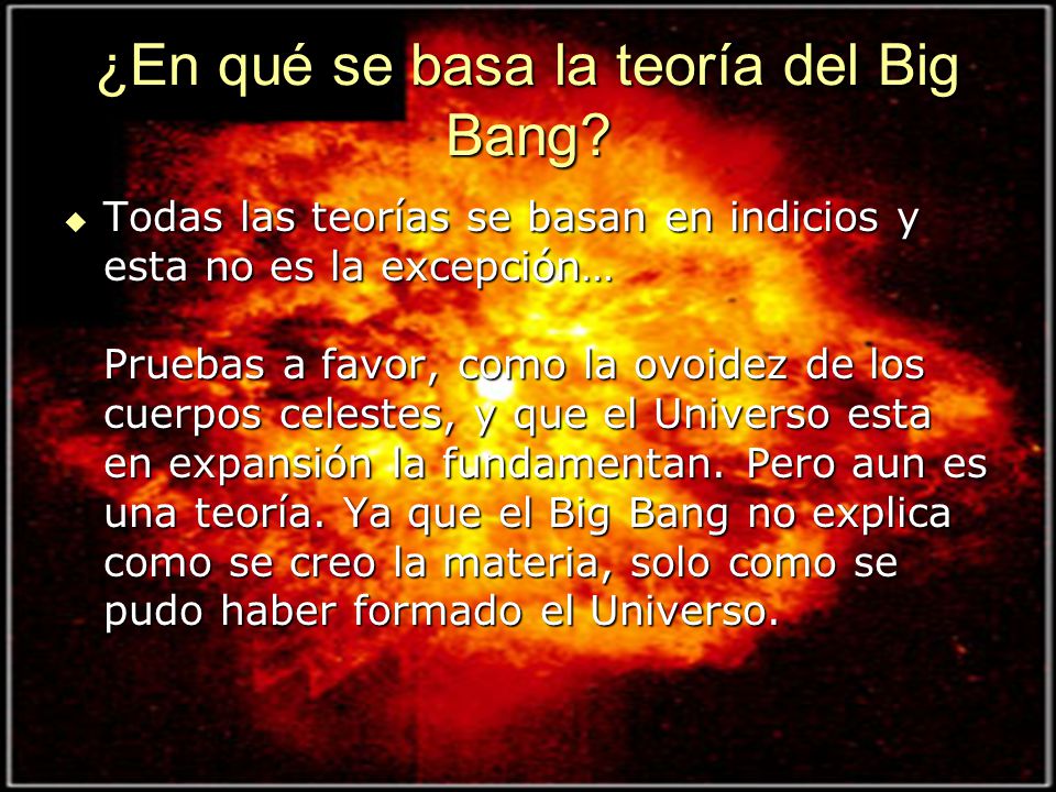 ¿En qué se basa la teoría del Big Bang