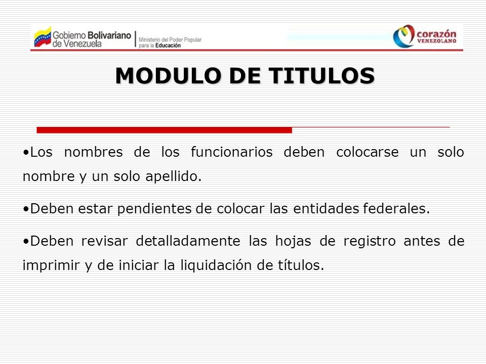 MODULO DE TITULOS Los nombres de los funcionarios deben colocarse un solo nombre y un solo apellido.